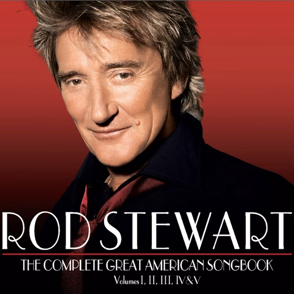 Rod Stewart The Complete Great American Songbook (2011)
